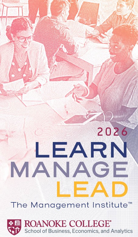 2026 Learn Manage Lead The Managment Institute Roanoke College School of Business, Economics, and Analytics