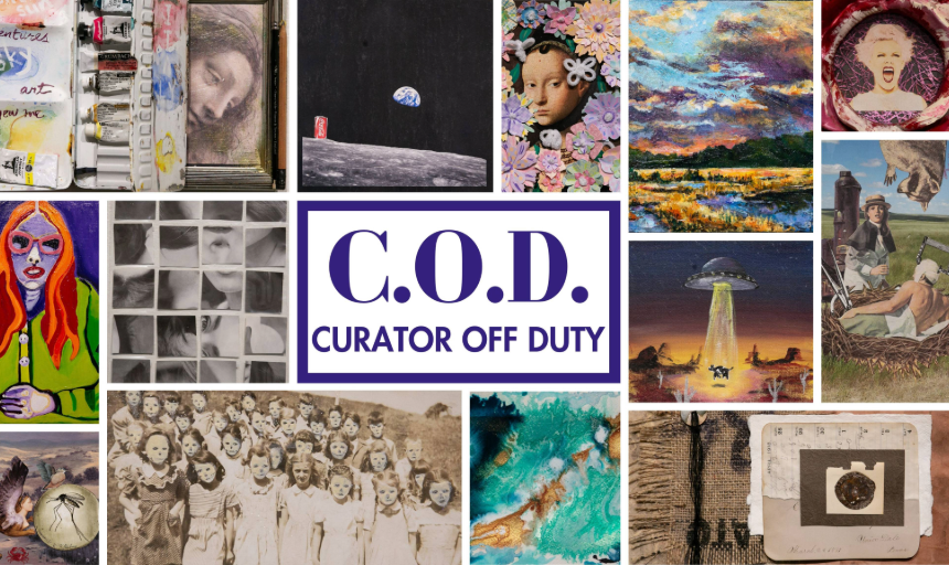 Collage of paintings and the words: C.O.D. Curator Off Duty.