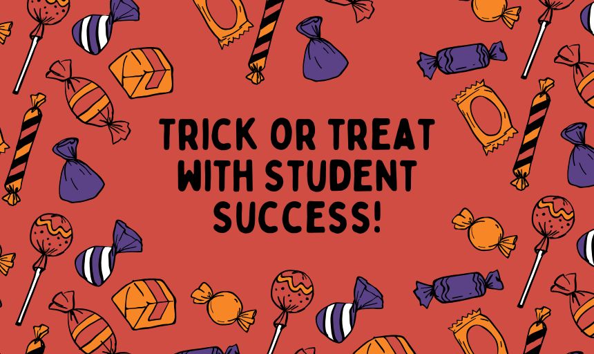 Illustration of candy with the words: Trick or Treat with Student Success